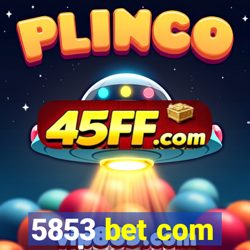 5853 bet com